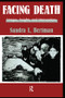 Facing Death: Images, Insights, and Interventions (A Handbook For Educators, Healthcare Professionals, And Counselors) by Sandra L. Bertman, 9781560322238