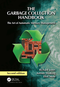 The Garbage Collection Handbook (The Art of Automatic Memory Management) by Richard Jones, Antony Hosking, Eliot Moss, 9781032218038