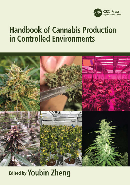 Handbook of Cannabis Production in Controlled Environments by Youbin Zheng, 9780367712570