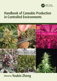Handbook of Cannabis Production in Controlled Environments by Youbin Zheng, 9780367712570