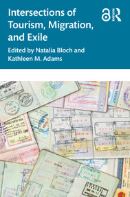 Intersections of Tourism, Migration, and Exile by Natalia Bloch, Kathleen M. Adams, 9781032022802