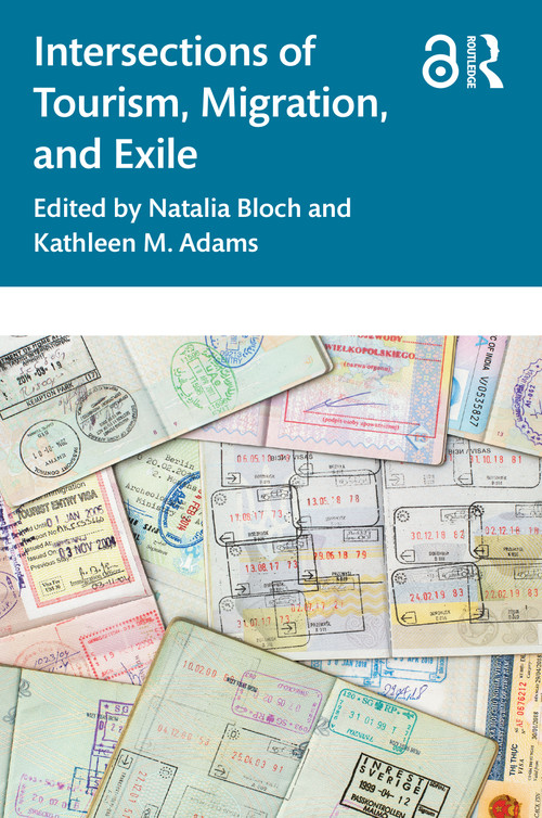 Intersections of Tourism, Migration, and Exile by Natalia Bloch, Kathleen M. Adams, 9781032022802