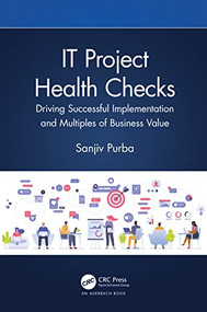 IT Project Health Checks (Driving Successful Implementation and Multiples of Business Value) by Sanjiv Purba, 9781032217307