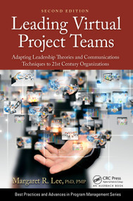 Leading Virtual Project Teams (Adapting Leadership Theories and Communications Techniques to 21st Century Organizations) by Margaret R. Lee, 9780367635954