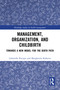 Management, Organization, and Childbirth (Towards a New Model for the Birth Path) by Gabriella Piscopo, Margherita Ruberto, 9781032360669