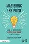 Mastering the Pitch (How to Effectively Pitch Your Ideas to Hollywood) by Scott Kirkpatrick, 9780367704995