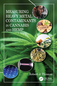 Measuring Heavy Metal Contaminants in Cannabis and Hemp by Robert J. Thomas, 9780367554729