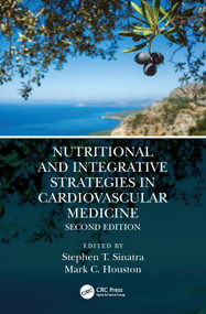 Nutritional and Integrative Strategies in Cardiovascular Medicine by Stephen T. Sinatra, Mark C. Houston, 9780367685010