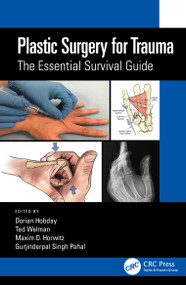Plastic Surgery for Trauma (The Essential Survival Guide) by Dorian Hobday, Ted Welman, Maxim D. Horwitz, Gurjinderpal Singh Pahal, 9780367750701