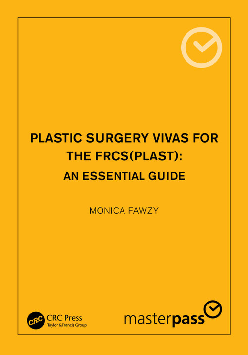 Plastic Surgery Vivas for the FRCS (Plast) (An Essential Guide) by Monica Fawzy, 9781138388215