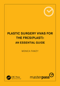 Plastic Surgery Vivas for the FRCS (Plast) (An Essential Guide) by Monica Fawzy, 9781138388215