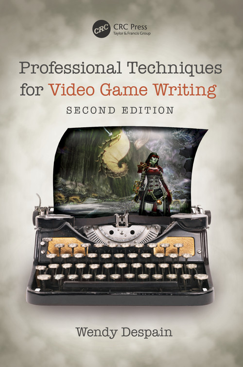 Professional Techniques for Video Game Writing by Wendy Despain, 9780367184773