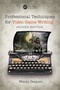 Professional Techniques for Video Game Writing by Wendy Despain, 9780367184773