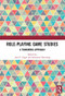 Role-Playing Game Studies (Transmedia Foundations) by Sebastian Deterding, José Zagal, 9780815369202