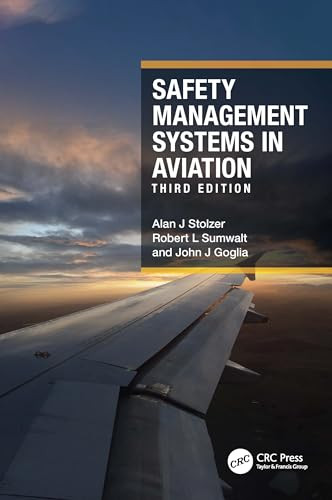 Safety Management Systems in Aviation by Alan J Stolzer, Robert L Sumwalt, John J Goglia, 9781032260204