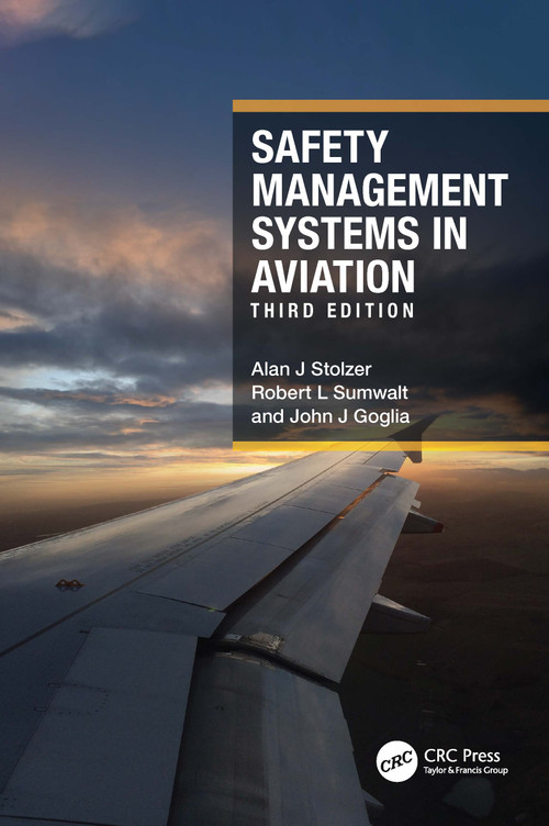 Safety Management Systems in Aviation by Alan J Stolzer, Robert L Sumwalt, John J Goglia, 9781032260204