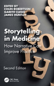 Storytelling in Medicine (How narrative can improve practice) by Colin Robertson, Gareth Clegg, James Huntley, 9781032490670