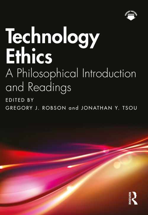 Technology Ethics (A Philosophical Introduction and Readings) by Gregory J. Robson, Jonathan Y. Tsou, 9781032038704
