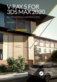 V-Ray 5 for 3ds Max 2020 (3D Rendering Workflows Volume 1) by Jamie Cardoso, 9780367625504