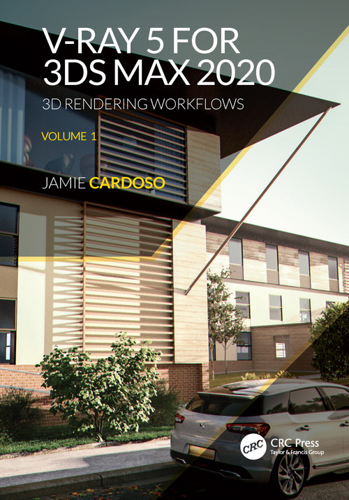 V-Ray 5 for 3ds Max 2020 (3D Rendering Workflows Volume 1) by Jamie Cardoso, 9780367625504