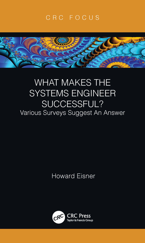 What Makes the Systems Engineer Successful? Various Surveys Suggest An Answer by Howard Eisner, 9780367545499