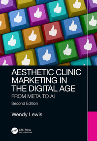 Aesthetic Clinic Marketing in the Digital Age (From Meta to AI) by Wendy Lewis, 9780367405182
