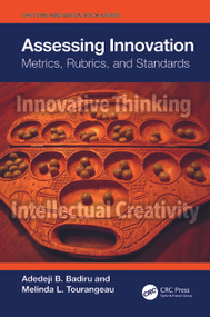 Assessing Innovation (Metrics, Rubrics, and Standards) by Adedeji B. Badiru, Melinda Tourangeau, 9781032517025