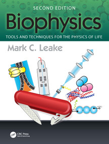 Biophysics (Tools and Techniques for the Physics of Life) by Mark C. Leake, 9781032370385