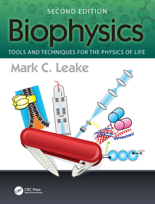 Biophysics (Tools and Techniques for the Physics of Life) by Mark C. Leake, 9781032370385