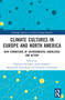 Climate Cultures in Europe and North America (New Formations of Environmental Knowledge and Action) by Thorsten Heimann, Jamie Sommer, Margarethe Kusenbach, Gabriela Christmann, 9781003053323