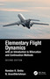 Elementary Flight Dynamics with an Introduction to Bifurcation and Continuation Methods by Nandan K. Sinha, N. Ananthkrishnan, 9780367562113