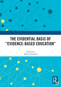 The Evidential Basis of “Evidence-Based Education” by Adrian Simpson, 9780367520342
