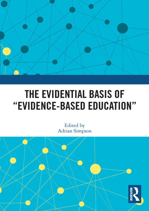The Evidential Basis of “Evidence-Based Education” by Adrian Simpson, 9780367520342