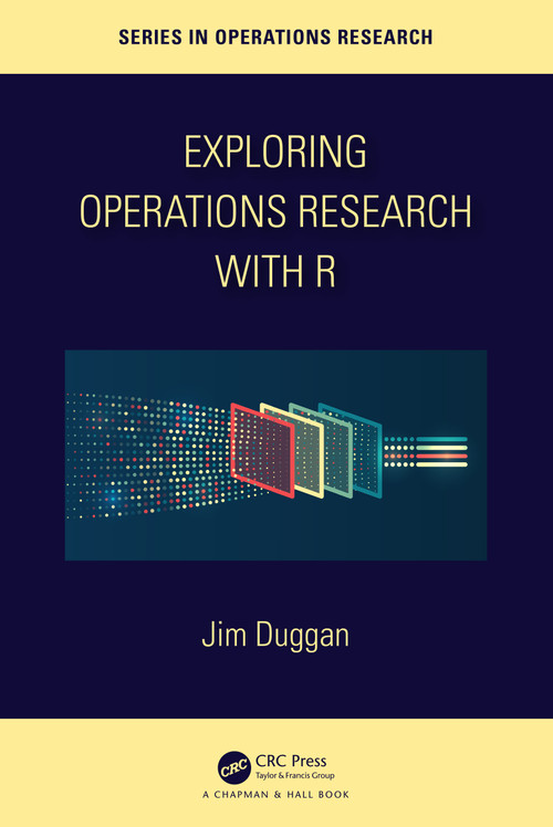Exploring Operations Research with R by Jim Duggan, 9781032277165