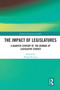 The Impact of Legislatures (A Quarter-Century of The Journal of Legislative Studies) by Philip Norton, 9780367524586