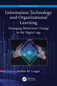 Information Technology and Organizational Learning (Managing Behavioral Change in the Digital Age) by Arthur M. Langer, 9781032326276