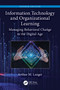 Information Technology and Organizational Learning (Managing Behavioral Change in the Digital Age) by Arthur M. Langer, 9781032326276
