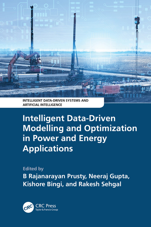 Intelligent Data-Driven Modelling and Optimization in Power and Energy Applications by B Rajanarayan Prusty, Neeraj Gupta, Kishore Bingi, Rakesh Sehgal, 9781032472065