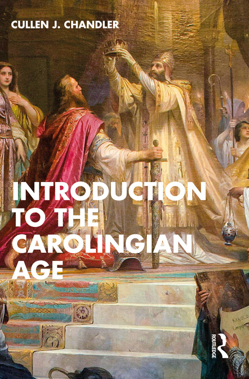 Introduction to the Carolingian Age by Cullen J. Chandler, 9781032121208