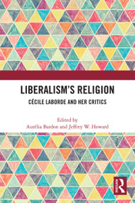 Liberalism's Religion (Cécile Laborde and Her Critics) by Aurelia Bardon, Jeffrey W. Howard, 9780367502683