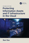 Protecting Information Assets and IT Infrastructure in the Cloud by Ravi Das, 9781032605401