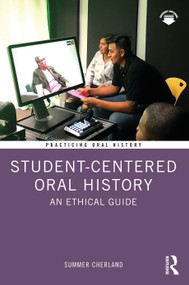 Student-Centered Oral History (An Ethical Guide) by Summer Cherland, 9781032325187