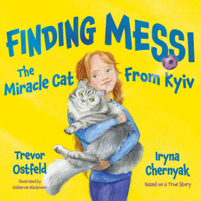 Finding Messi (The Miracle Cat from Kyiv) by Trevor Ostfeld, Iryna Chernyak, 9798886451788
