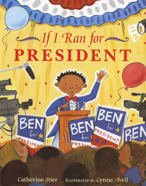 If I Ran for President by Catherine Stier, Lynne Avril, 9780807535448