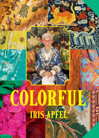 Iris Apfel: Colorful (A Treasure Trove of Inspiration, Influences, and Ideas) - 9781419776601 by Iris Apfel, 9781419776601