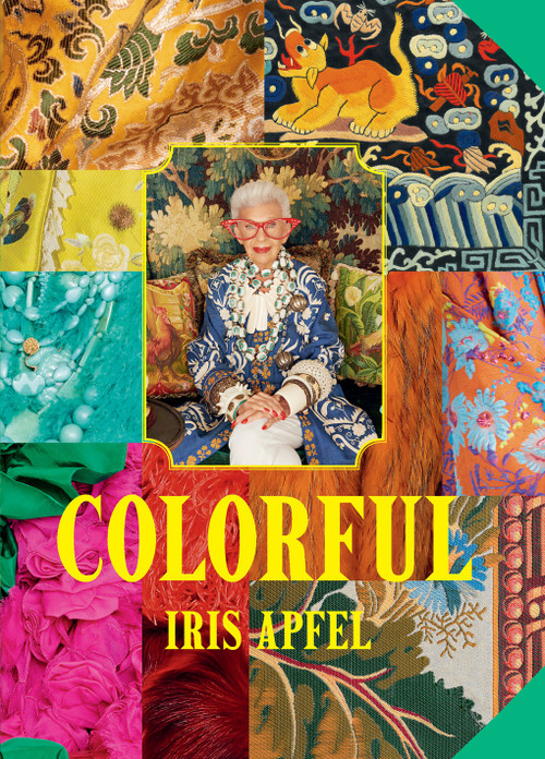 Iris Apfel: Colorful (A Treasure Trove of Inspiration, Influences, and Ideas) - 9781419776601 by Iris Apfel, 9781419776601