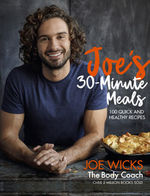 Joe's 30 Minute Meals (100 Quick and Healthy Recipes) by Joe Wicks, 9781509836093