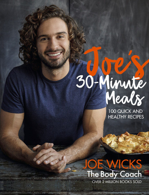 Joe's 30 Minute Meals (100 Quick and Healthy Recipes) by Joe Wicks, 9781509836093