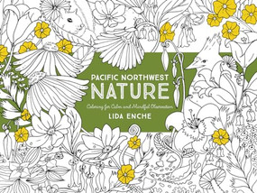 Pacific Northwest Nature (Coloring for Calm and Mindful Observation) by Lida Enche, 9781680510928