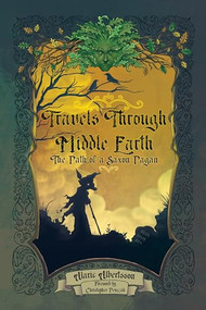 Travels Through Middle Earth (The Path of a Saxon Pagan) by Alaric Albertsson, Christopher Penczak, 9798985628166